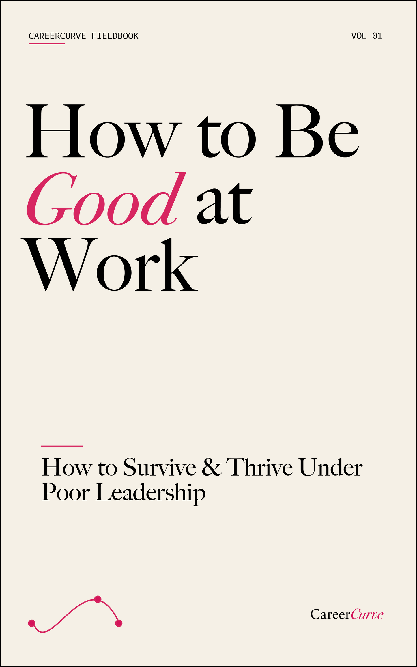 How to Be Good at Work: Survive & Thrive Under Poor leadership